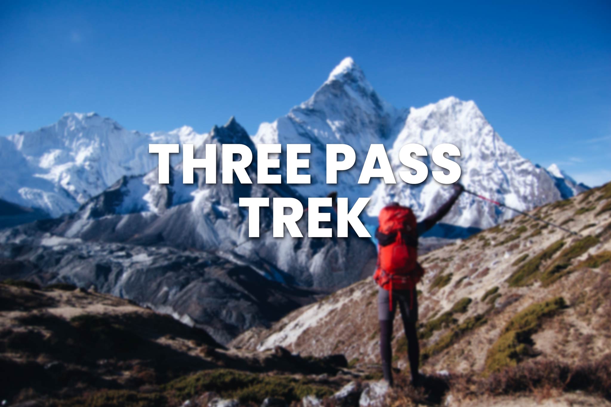 Three Pass Trek